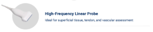 High-Frequency Linear Probe – Detailed imaging of superficial tissues